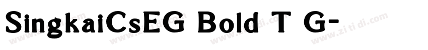 SingkaiCsEG Bold T G字体转换